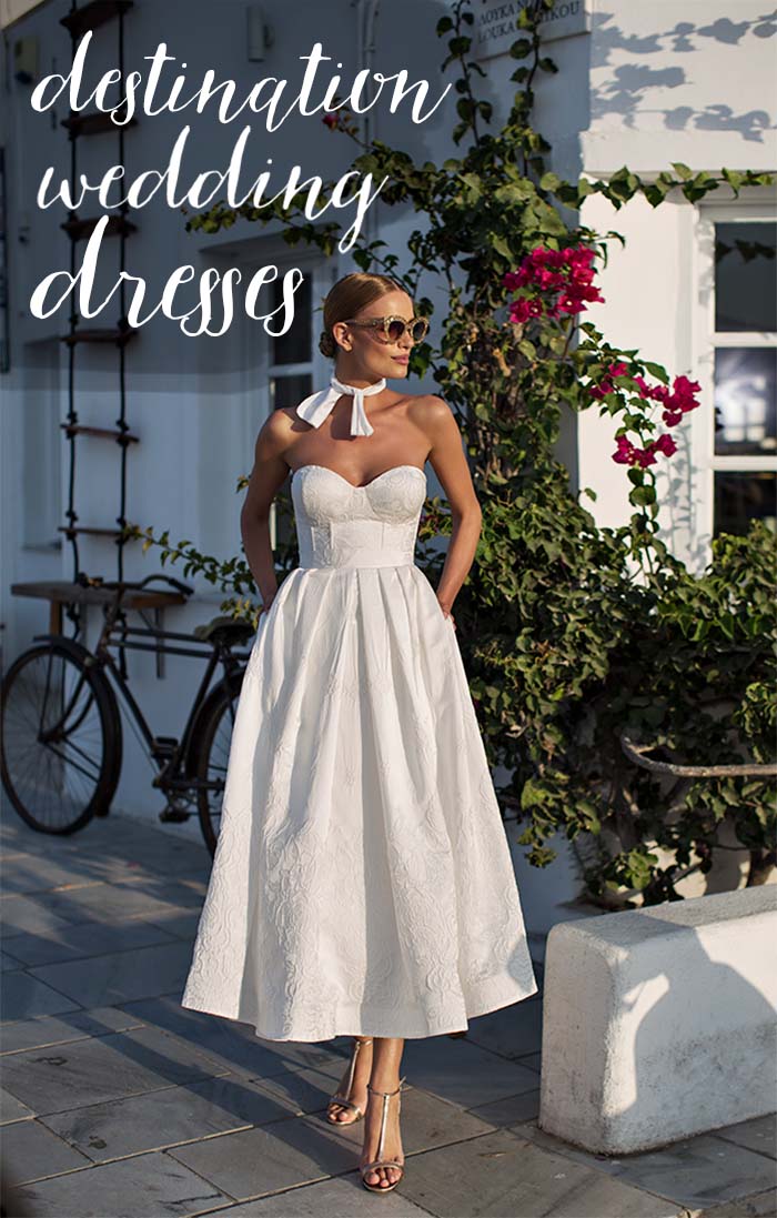 Your Guide To Destination Wedding Dresses